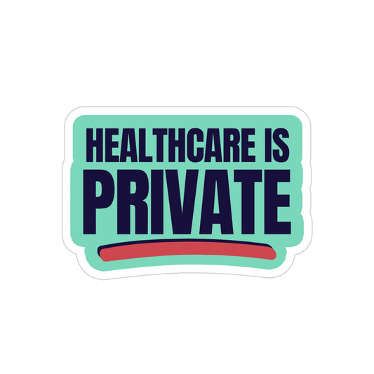 Healthcare is Private vinyl sticker